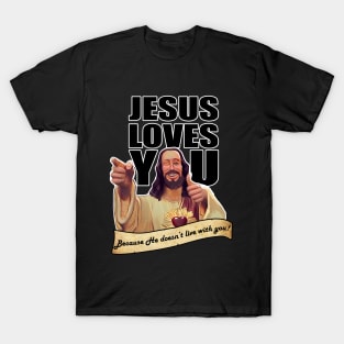 Jesus Doesn't live with you T-Shirt